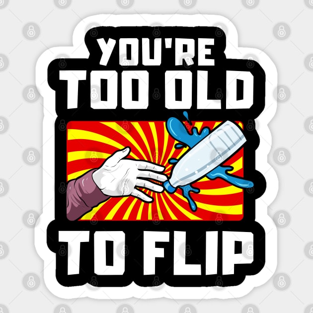 Vintage You're too old to flip |Flip Master| Bottle Flipping Sticker by Proficient Tees